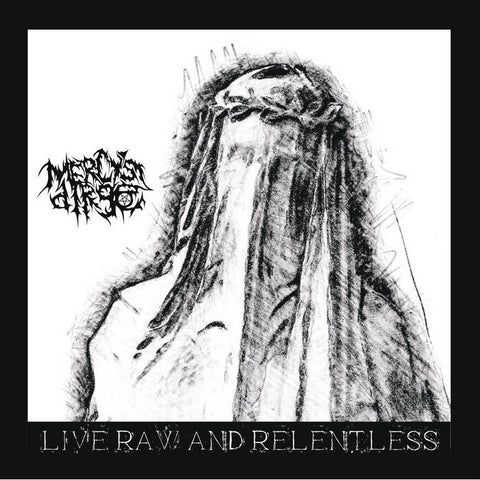 Mercy's Dirge - "Live, Raw & Relentless" CD